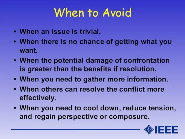 When to Avoid When an issue is trivial. When there is no