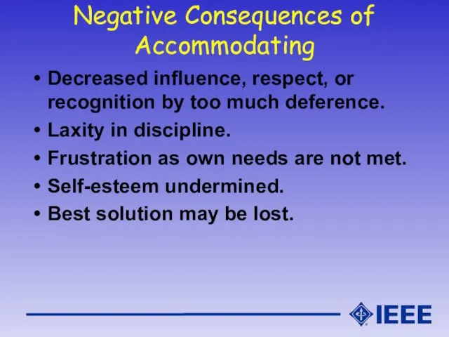 Negative Consequences of Accommodating Decreased influence, respect, or recognition by too much