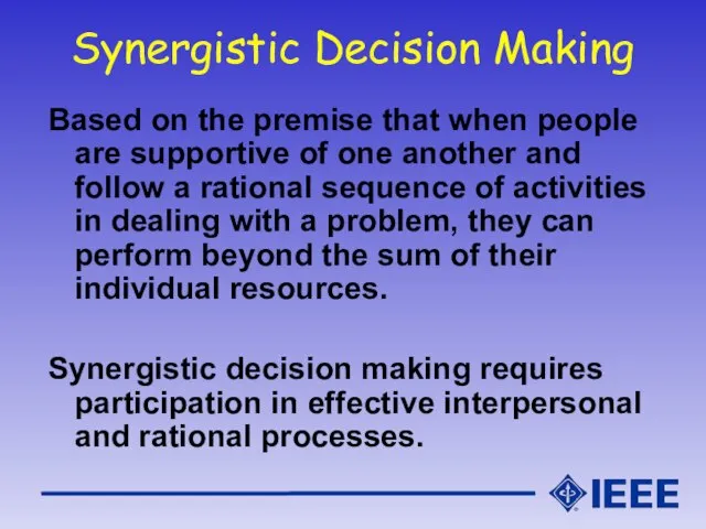 Synergistic Decision Making Based on the premise that when people are supportive