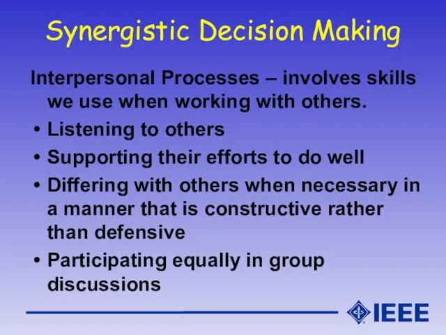 Synergistic Decision Making Interpersonal Processes – involves skills we use when working