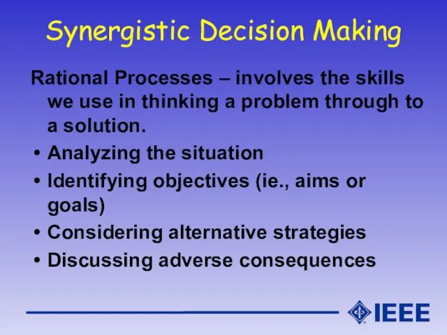 Synergistic Decision Making Rational Processes – involves the skills we use in