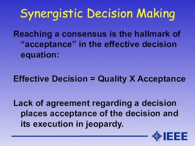 Synergistic Decision Making Reaching a consensus is the hallmark of “acceptance” in