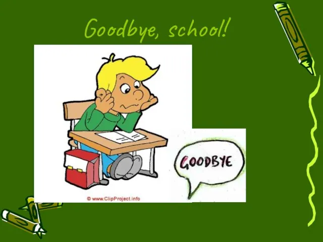 Goodbye, school!