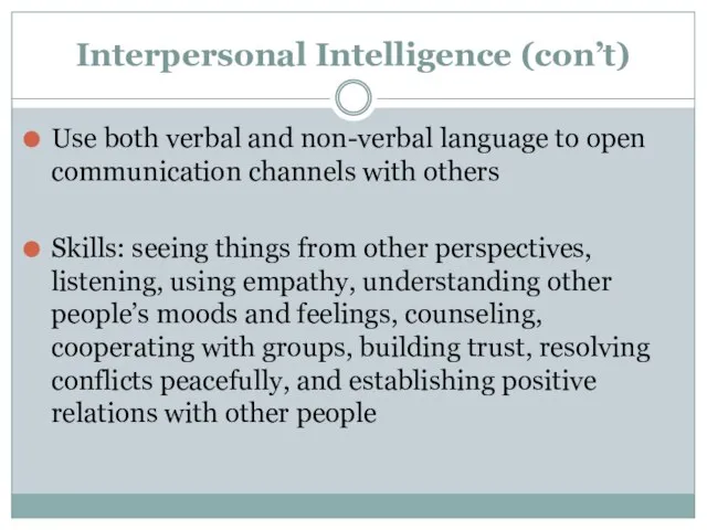 Interpersonal Intelligence (con’t) Use both verbal and non-verbal language to open communication