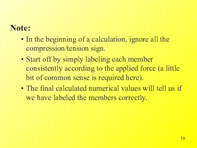 Note: In the beginning of a calculation, ignore all the compression/tension sign.