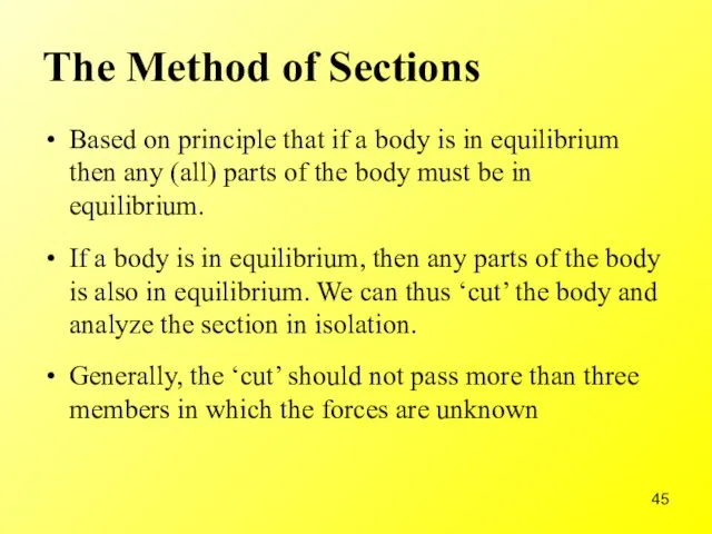 The Method of Sections Based on principle that if a body is