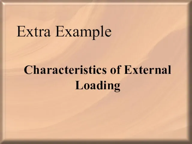 Extra Example Characteristics of External Loading