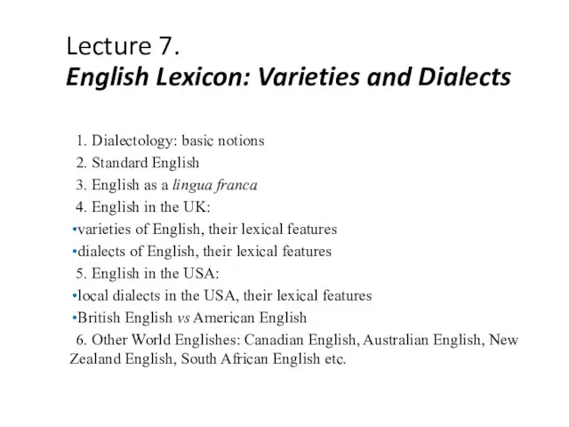 Lecture 7. English Lexicon: Varieties and Dialects 1. Dialectology: basic notions 2.
