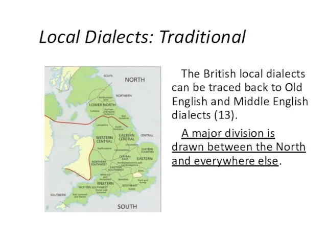 Local Dialects: Traditional The British local dialects can be traced back to