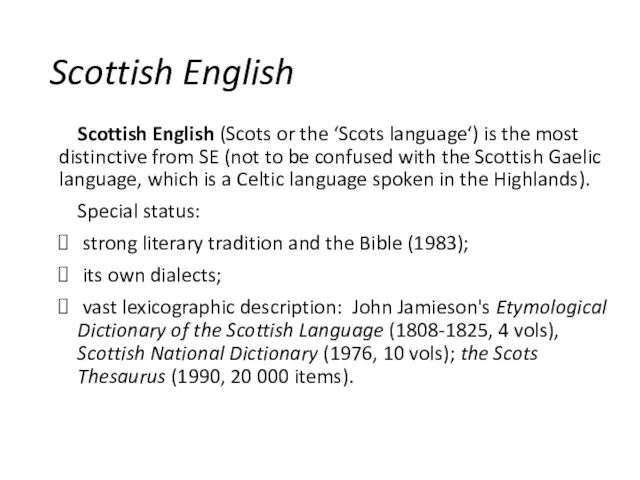 Scottish English Scottish English (Scots or the ‘Scots language‘) is the most