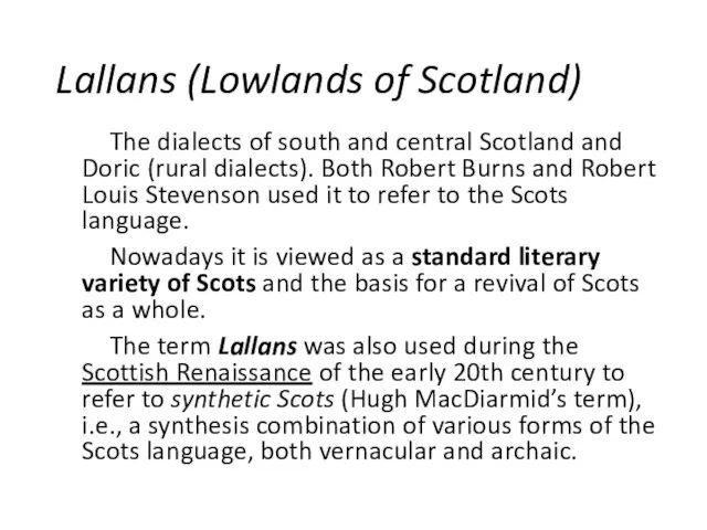 Lallans (Lowlands of Scotland) The dialects of south and central Scotland and