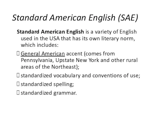 Standard American English (SAE) Standard American English is a variety of English