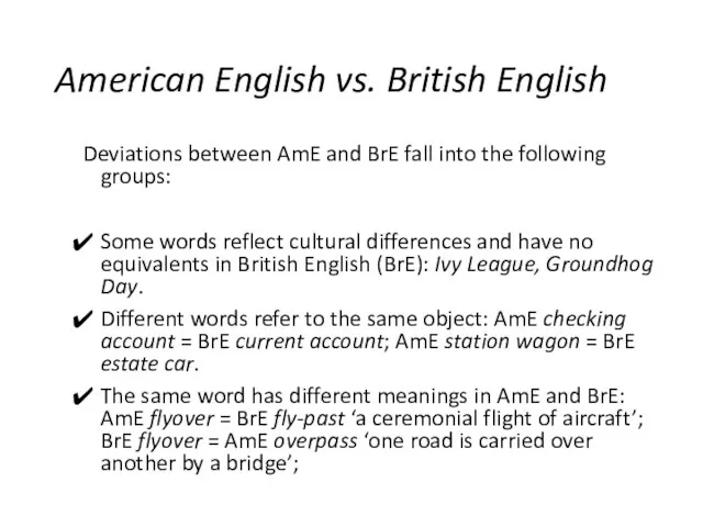 American English vs. British English Deviations between AmE and BrE fall into