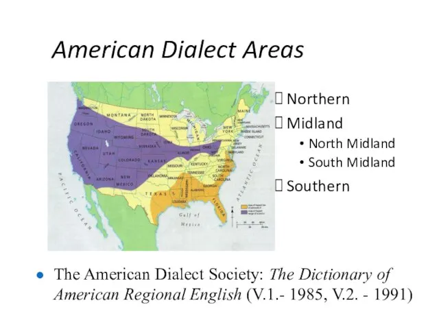 American Dialect Areas Northern Midland North Midland South Midland Southern The American