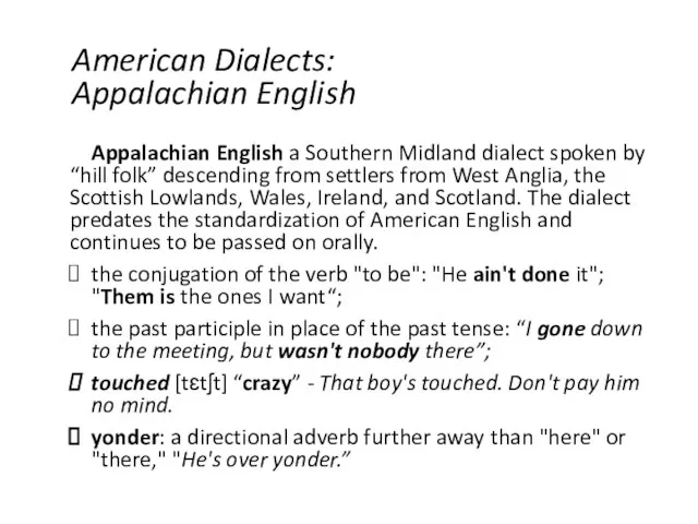 American Dialects: Appalachian English Appalachian English a Southern Midland dialect spoken by