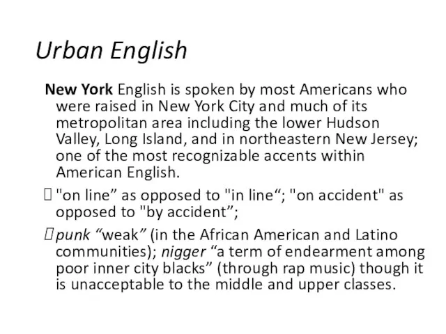 Urban English New York English is spoken by most Americans who were