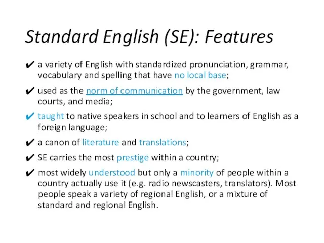 Standard English (SE): Features a variety of English with standardized pronunciation, grammar,