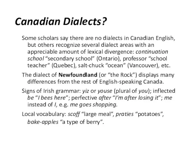 Canadian Dialects? Some scholars say there are no dialects in Canadian English,