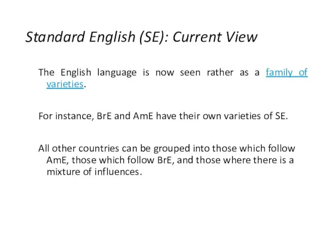 Standard English (SE): Current View The English language is now seen rather