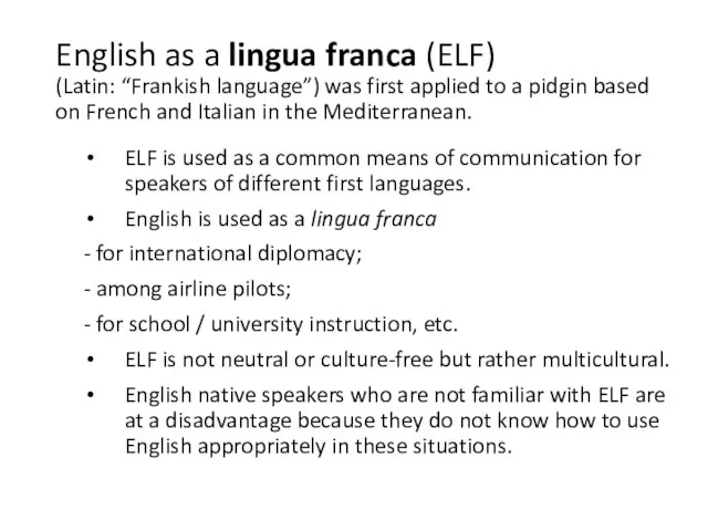 English as a lingua franca (ELF) (Latin: “Frankish language”) was first applied