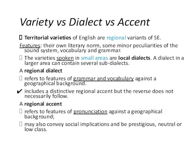 Variety vs Dialect vs Accent Territorial varieties of English are regional variants