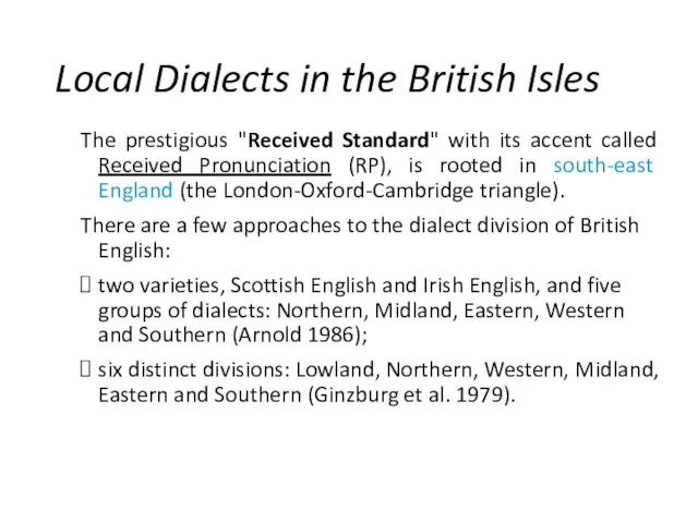 Local Dialects in the British Isles The prestigious "Received Standard" with its