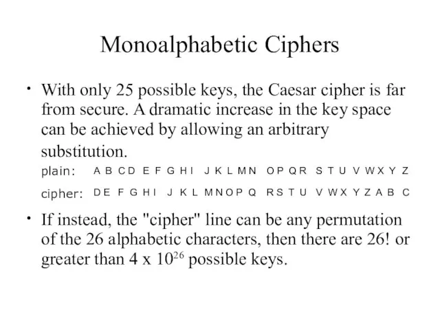 Monoalphabetic Ciphers With only 25 possible keys, the Caesar cipher is far