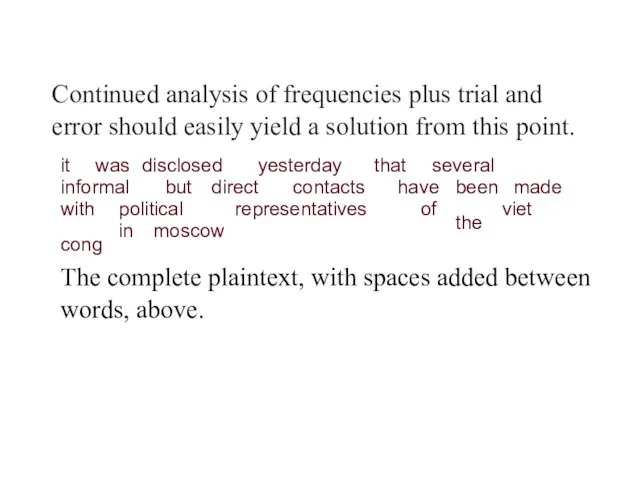 Continued analysis of frequencies plus trial and error should easily yield a