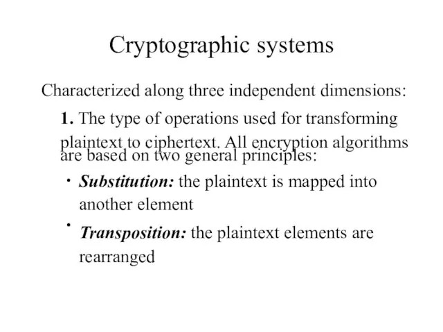 Cryptographic systems Characterized 1. The type plaintext to along three independent dimensions: