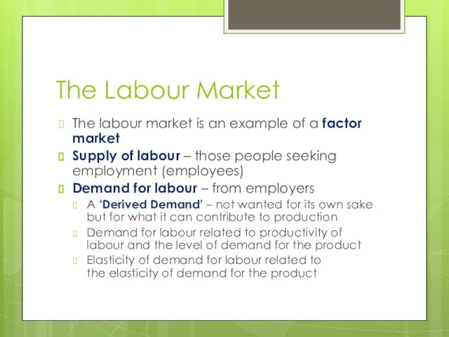 The Labour Market The labour market is an example of a factor