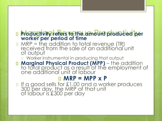 Marginal Revenue Productivity Productivity refers to the amount produced per worker per