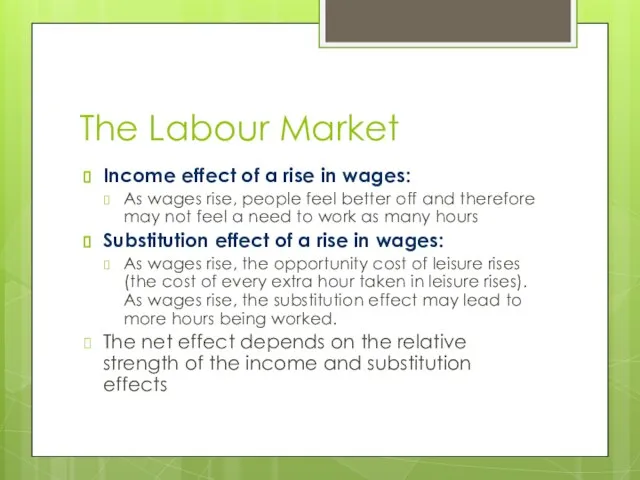 The Labour Market Income effect of a rise in wages: As wages