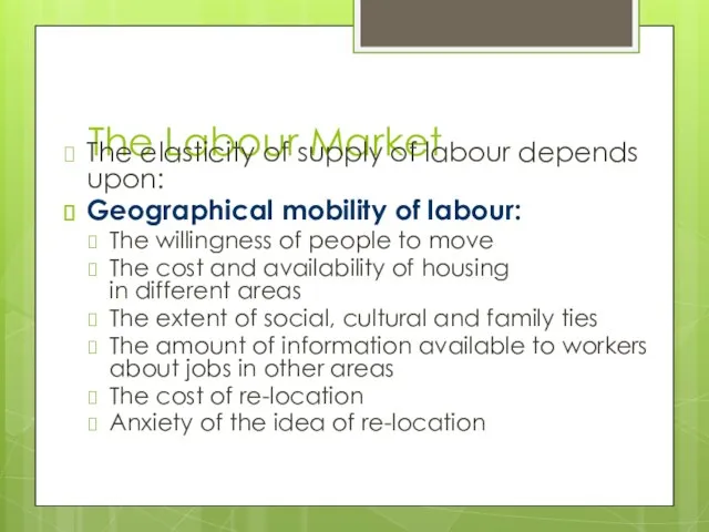 The Labour Market The elasticity of supply of labour depends upon: Geographical