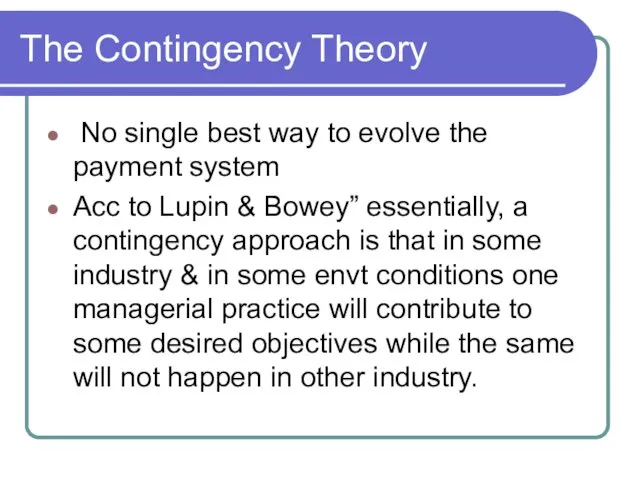 The Contingency Theory No single best way to evolve the payment system