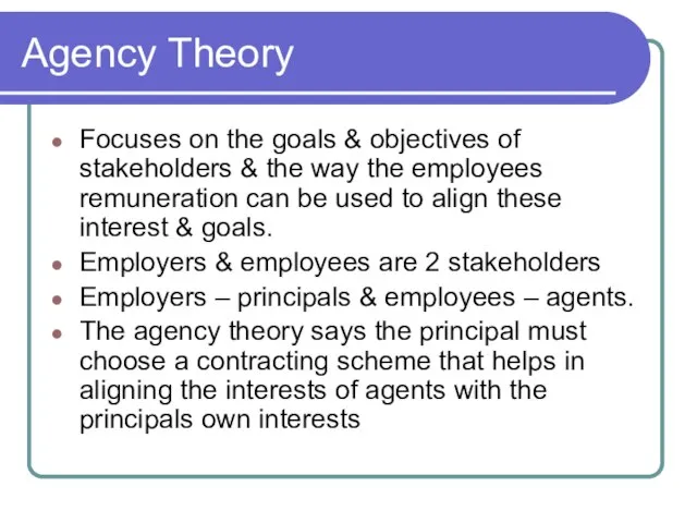 Agency Theory Focuses on the goals & objectives of stakeholders & the