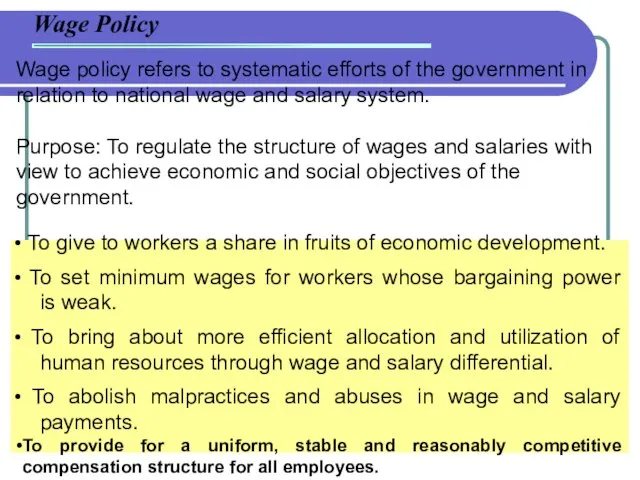 Wage Policy Wage policy refers to systematic efforts of the government in