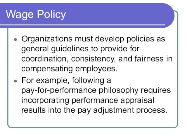 Wage Policy Organizations must develop policies as general guidelines to provide for