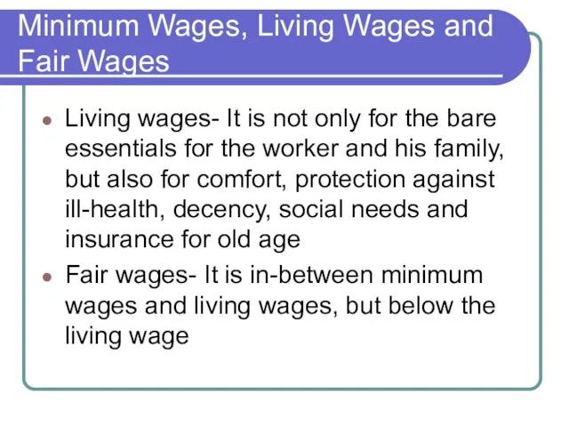 Minimum Wages, Living Wages and Fair Wages Living wages- It is not