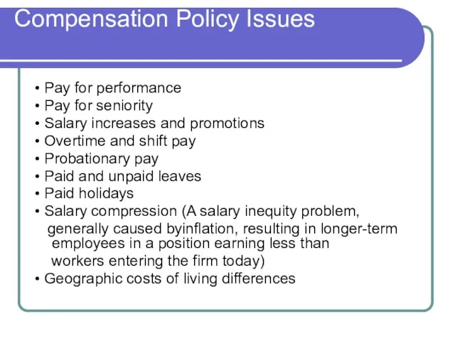 Compensation Policy Issues • Pay for performance • Pay for seniority •