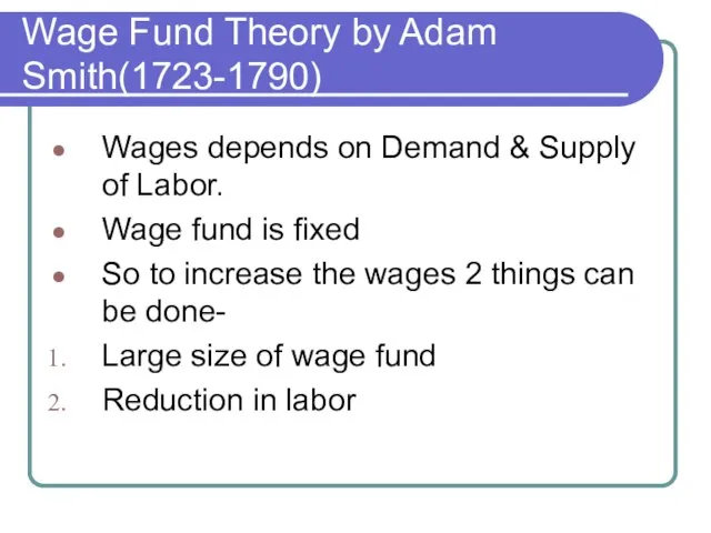 Wage Fund Theory by Adam Smith(1723-1790) Wages depends on Demand & Supply