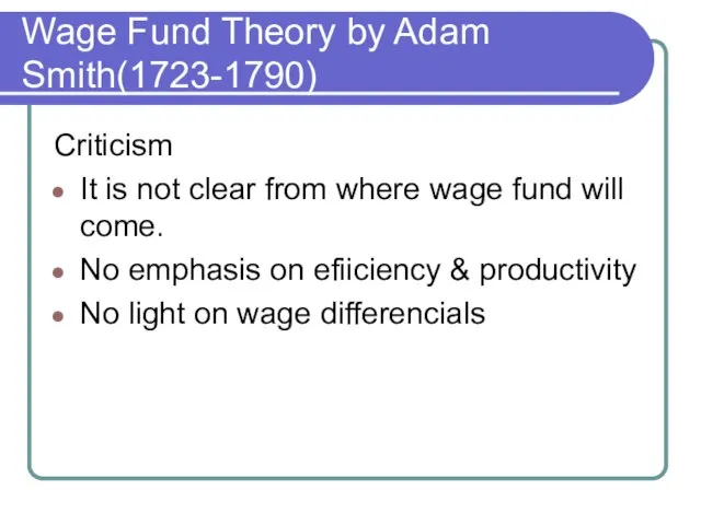 Wage Fund Theory by Adam Smith(1723-1790) Criticism It is not clear from