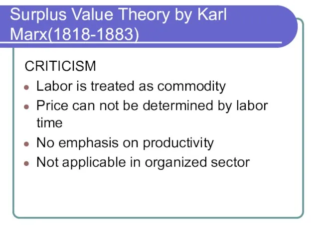 Surplus Value Theory by Karl Marx(1818-1883) CRITICISM Labor is treated as commodity