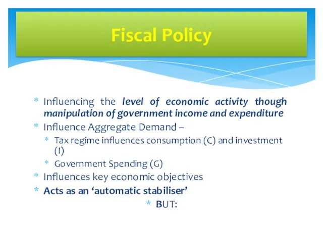 Influencing the level of economic activity though manipulation of government income and