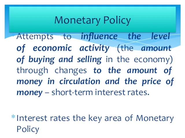 Attempts to influence the level of economic activity (the amount of buying