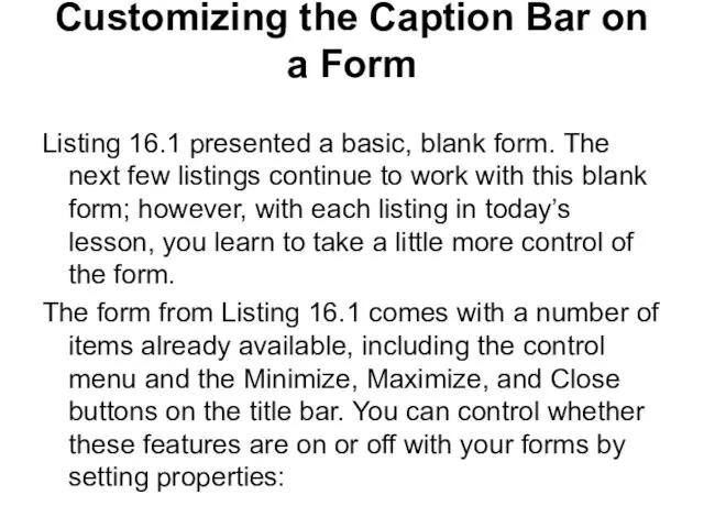 Customizing the Caption Bar on a Form Listing 16.1 presented a basic,