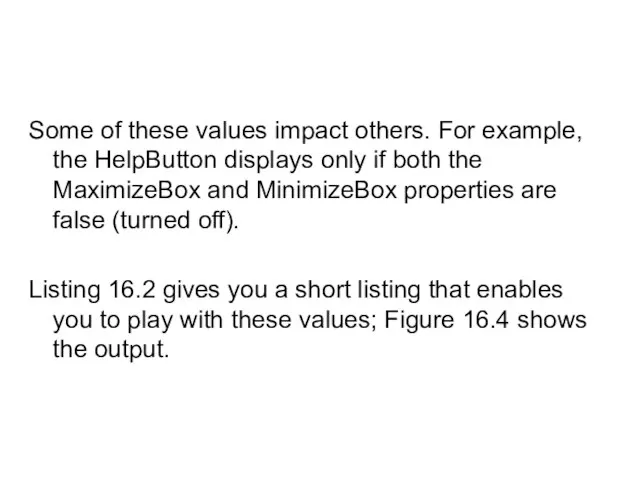 Some of these values impact others. For example, the HelpButton displays only