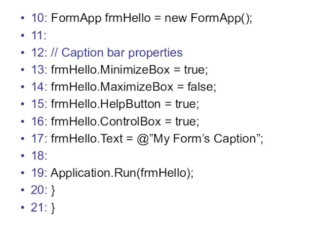 10: FormApp frmHello = new FormApp(); 11: 12: // Caption bar properties