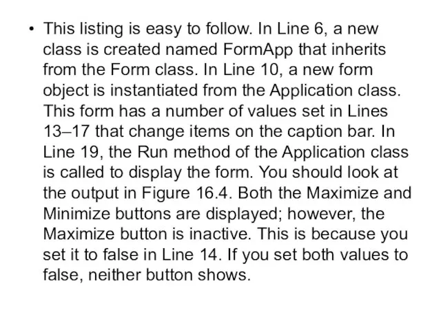 This listing is easy to follow. In Line 6, a new class