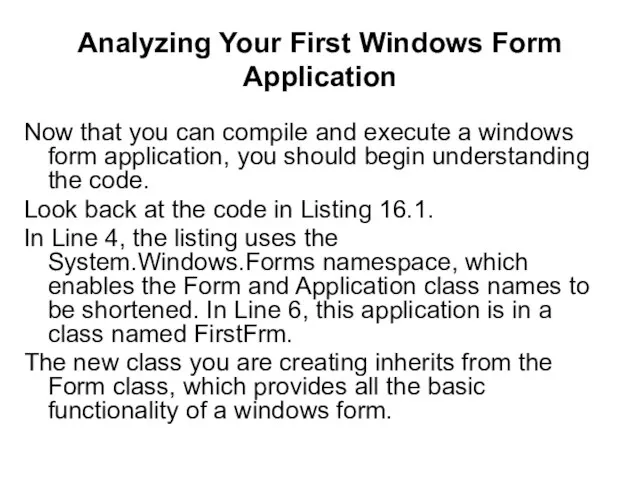 Analyzing Your First Windows Form Application Now that you can compile and