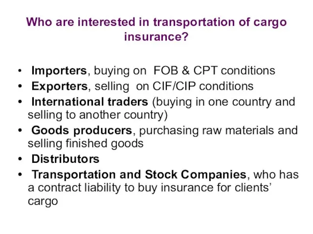 Who are interested in transportation of cargo insurance? Importers, buying on FOB